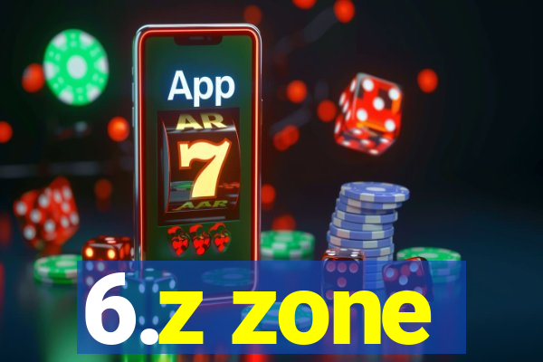 6.z zone